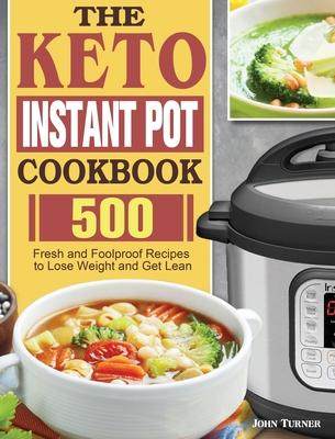 [预订]The Keto Instant Pot Cookbook: 500 Fresh and Foolproof Recipes to Lose Weight and Get Lean 9781801249799