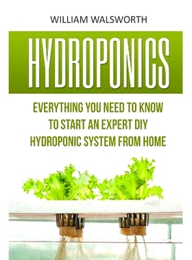 预订 Hydroponics: Everything You Need to Know to Start an Expert DIY Hydroponic System from Home: 9781533335807