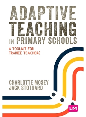 预订 Adaptive Teaching in Primary Schools: A toolkit for trainee teachers 小学适应性教学：实习教师工具包: 9781529671964