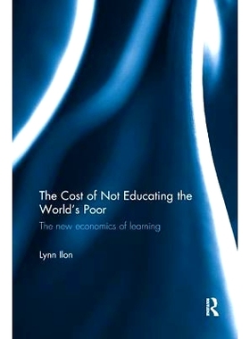 预订 The Cost of Not Educating the World’s Poor: The new economics of learning: 9781138575851