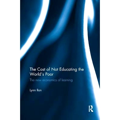 预订 The Cost of Not Educating the World’s Poor: The new economics of learning: 9781138575851