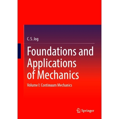 预订 Foundations and Applications of Mechanics: Volume I: Continuum Mechanics 力学的基础与应用 第1卷：连续体力学: 978981