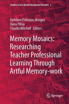【预订】Memory Mosaics: Researching Teacher Professional Learning Through Artful Memory-Work