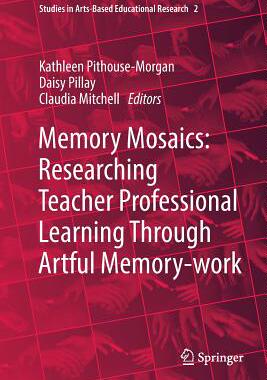 【预订】Memory Mosaics: Researching Teacher Professional Learning Through Artful Memory-Work