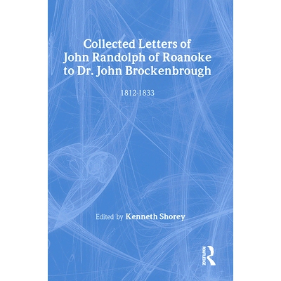 预订 Collected Letters of John Randolph of Roanoke to Dr. John Brockenbrough: 1812-1833: 9780887381942