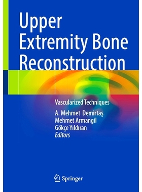 预订 Upper Extremity Bone Reconstruction: Vascularized Techniques 上肢骨重建：血管化技术: 9783031800122