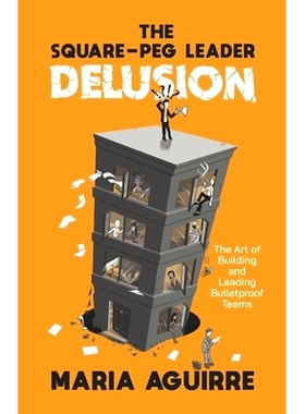 预订 The Square-Peg Leader Delusion: The Art of Building and Leading Bulletproof Teams: 9798986974200