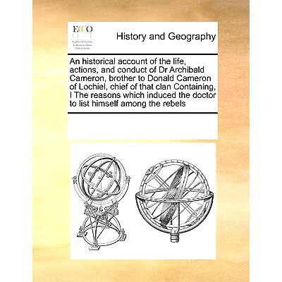 预订 An Historical Account of the Life, Actions, and Conduct of Dr Archibald Cameron, Brother to Donald Cameron of Lochi