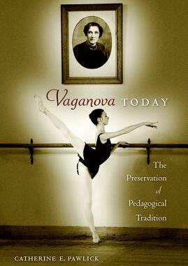 【预售】Vaganova Today: The Preservation of Pedagogical Tradition