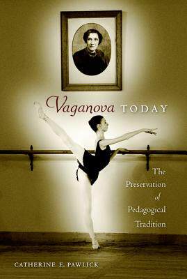 【预售】Vaganova Today: The Preservation of Pedagogical Tradition