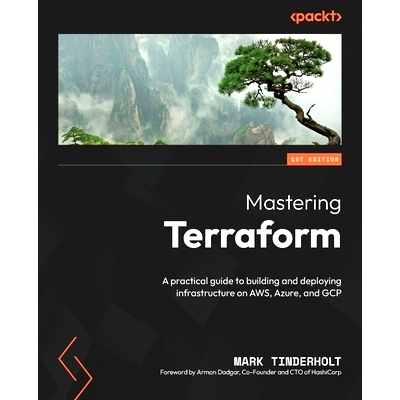 预订 Mastering Terraform: A practical guide to building and deploying infrastructure on AWS, Azure, and GCP