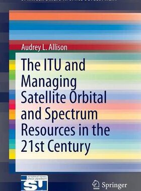 【预订】The ITU and Managing Satellite Orbital and Spectrum Resources in the 21st Century
