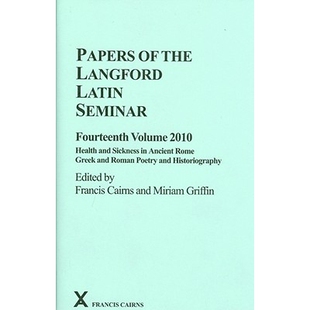 预订 Papers of the Langford Latin Seminar, Fourteenth Volume, 2010: Health and Sickness in Ancient Rome; Greek and Roman