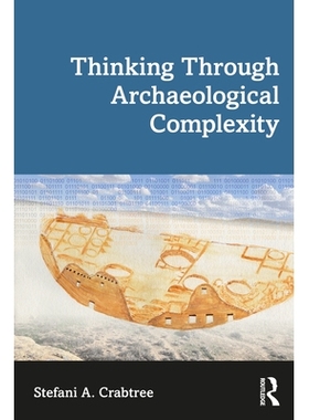预订 Thinking through Archaeological Complexity 对考古复杂性的思考: 9781629585550