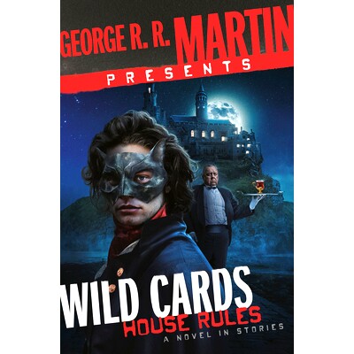预订 George R. R. Martin Presents Wild Cards: House Rules: A Novel in Stories 乔治·RR·马丁推出《*牌：家规》：故事中的