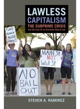 预订 Lawless Capitalism: The Subprime Crisis and the Case for an Economic Rule of Law 无法无天的资本主义：次贷危机和经济