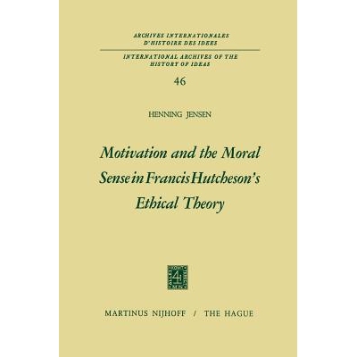 预订 Motivation and the Moral Sense in Francis Hutcheson’s Ethical Theory: 9789401029735