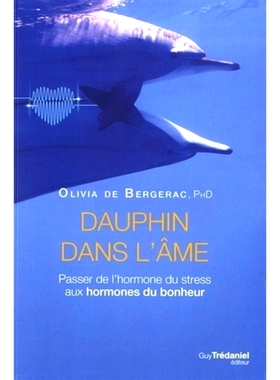 预订 Dauphin dans l’âme : passer de l’hormone du stress aux hormones du bonheur 灵魂中的海豚：从压力荷尔蒙转向幸福荷