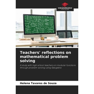 预订 Teachers’ reflections on mathematical problem solving: A study with high school teachers on modular functions thro