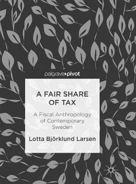 【预订】A Fair Share of Tax: A Fiscal Anthropology of Contemporary Sweden