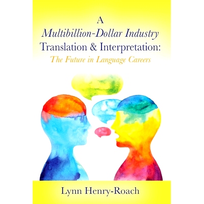 预订 A Multibillion-Dollar Industry Translation & Interpretation: The Future in Language Careers: 9780578660509