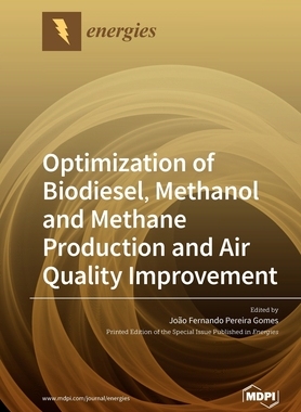 【预订】Optimization of Biodiesel, Methanol and Methane Production and Air Quality Improvement