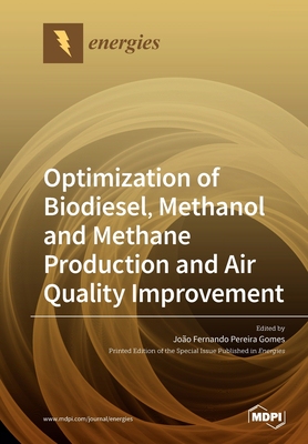 【预订】Optimization of Biodiesel, Methanol and Methane Production and Air Quality Improvement