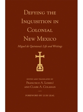 预订 Defying the Inquisition in Colonial New Mexico: Miguel de Quintana’s Life and Writings 在殖民地新墨西哥州违抗宗教