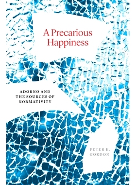 预订 Precarious Happiness: Adorno and the Sources of Normativity 不稳定的幸福——阿多诺与规范性的来源: 9780226828572