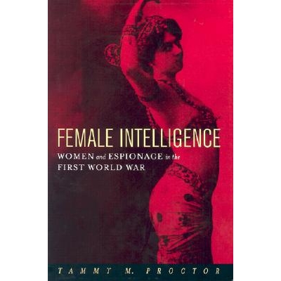 预订 Female Intelligence: Women and Espionage in the First World War 女性情报：*次世界大战中的妇女与间谍: 9780814766934