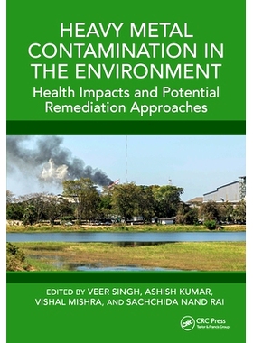 预订 Heavy Metal Contamination in the Environment: Health Impacts and Potential Remediation Approaches 环境中的重金属污