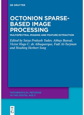 预订 Octonion Sparse-Based Image Processing: Multispectral Imaging and Feature Extraction 基于八元数稀疏的图像处理：多光