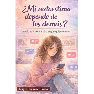 预订 ¿Mi autoestima depende de los demás?: Cuando tu valor cambia según quién te mire 9798247277422