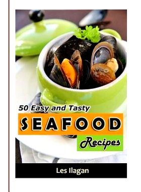 预订 Seafood: 50 Easy And Tasty Seafood Recipes For Your Everyday Meals: 9781522820390