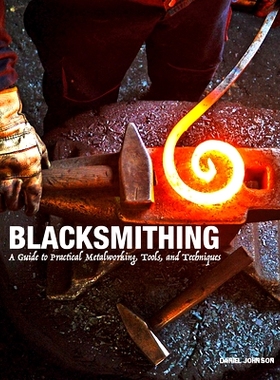 预订 Blacksmithing: A Guide to Practical Metalworking, Tools, and Techniques