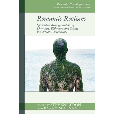 预订 Romantic Realisms: Speculative Reconfigurations of Literature, Philosophy, and Science in German Romanticism 978180