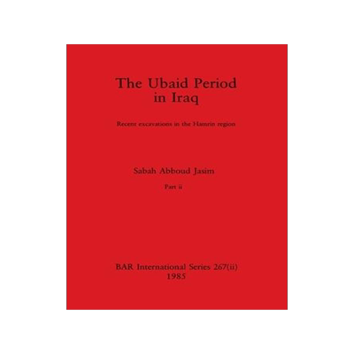 [预订]The Ubaid Period in Iraq, Part ii: Recent excavations in the Hamrin region 9781407391267