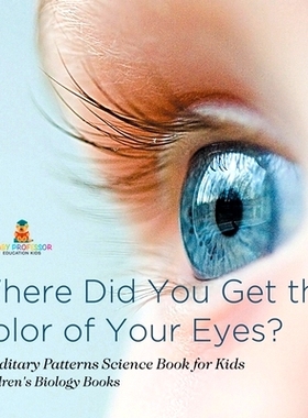 预订 Where Did You Get the Color of Your Eyes? - Hereditary Patterns Science Book for Kids Children’s Biology Books: 97