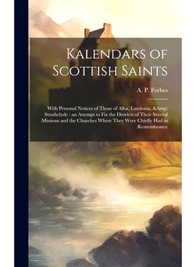预订 Kalendars of Scottish Saints: With Personal Notices of Those of Alba, Laudonia, & Strathclyde: an Attempt to fix th