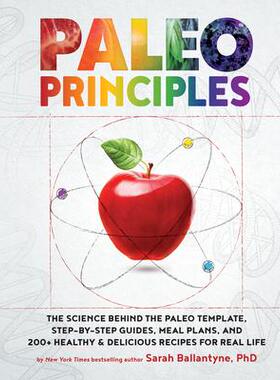 预订 Paleo Principles: The Science Behind the Paleo Template, Step-By-Step Guides, Meal Plans, and 200 + Healthy & Delic