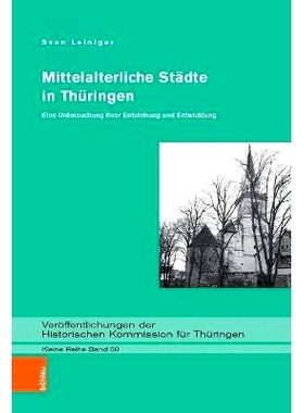 预订 Mittelalterliche Städte in Thüringen: Eine Untersuchung ihrer Entstehung und Entwicklung 图林根州的中世纪城镇：对