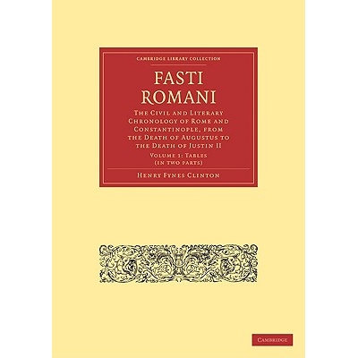 预订 Fasti Romani: The Civil and Literary Chronology of Rome and Constantinople, from the Death of Augustus to the Death