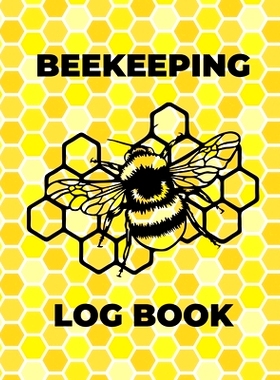 预订 Beekeeping Log Book: Beekeepers Journal and Log, Honeybee Notebook, Beehive Inspection, Backyard Apiary, Beekeeper