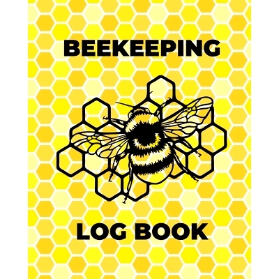 预订 Beekeeping Log Book: Beekeepers Journal and Log, Honeybee Notebook, Beehive Inspection, Backyard Apiary, Beekeeper