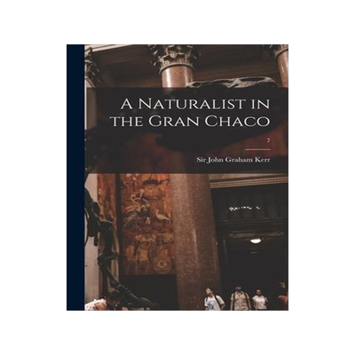 [预订]A Naturalist in the Gran Chaco; 7 9781014676412