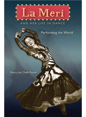 预订 La Meri and Her Life in Dance: Performing the World 拉 梅里和她的舞蹈生涯：表演世界: 9780813066097