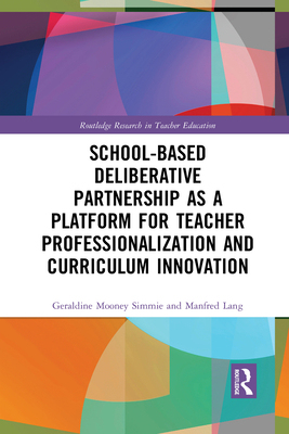 【预订】School-Based Deliberative Partnership as a Platform for Teacher Professionalization an 9781032087443