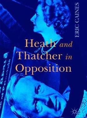 【预订】Heath and Thatcher in Opposition