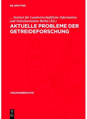 预订 Aktuelle Probleme der Getreideforschung: Wissenschaftliche Vortragstagung im Institut für Getreideforschung Bernbu