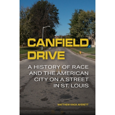 预订 Canfield Drive: A History of Race and the American City on a Street in St. Louis: 9780826223395